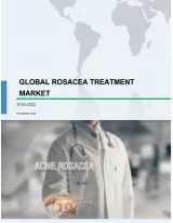 Global Rosacea Treatment Market 2018-2022